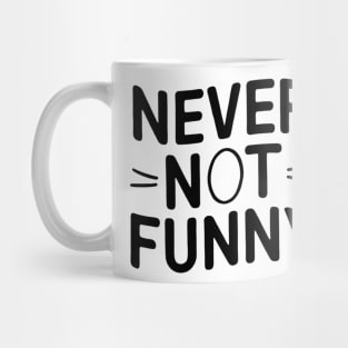 Never-Not-Funny Mug